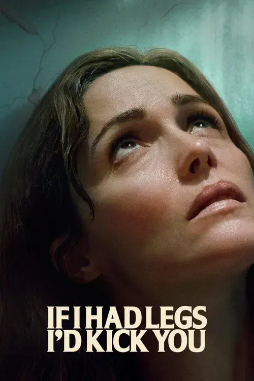 Movie poster for If I Had Legs I'd Kick You